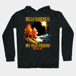 Hello Darkness My Old Friend, April 08 2024 Total Solar Eclipse Hoodie